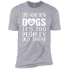 Stay Home With Dogs, It's Too Peopley Out There Premium Tee