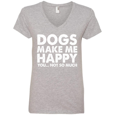Dogs Make Me Happy, You...Not So Much V-Neck Tee