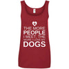 The More People I Meet, The More I Love My Dog Cotton Tank