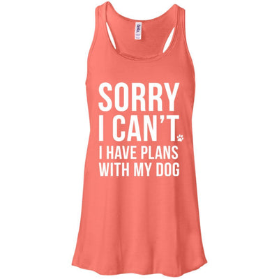 Sorry I Can't, I Have Plans With My Dog Flowy Tank