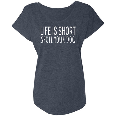 Life Is Short, Spoil Your Dog Slouchy Tee
