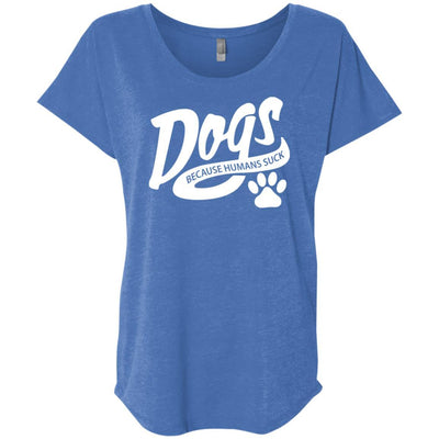 Dogs Because Humans Suck Slouchy Tee