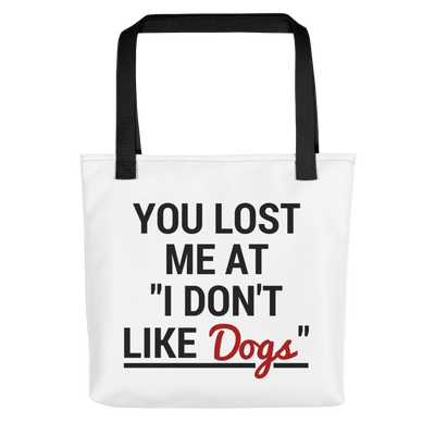 You Lost Me At You Don't Like Dogs Tote bag