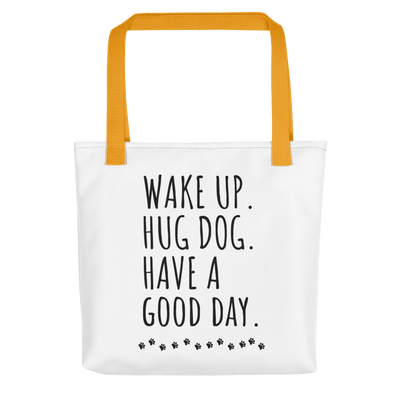 Wake Up Hug A Dog Tote bag