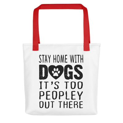 Stay Home With Dogs, It's Too Peopley Out There Tote bag