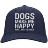 Dogs Make Me Happy, You...Not So Much Twill Cap
