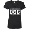 All I Care About Is My Dog V-Neck Tee