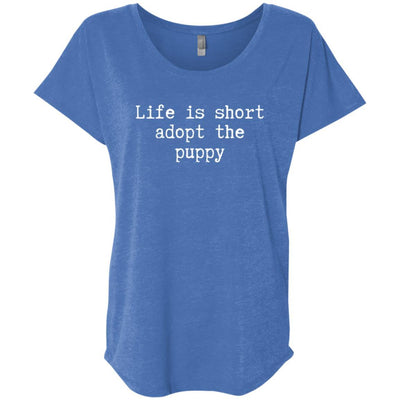 Life Is Short Adopt The Puppy Slouchy Tee