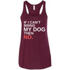 If I Can't Bring My Dog Then No Flowy Tank