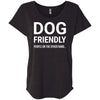 Dog Friendly, People On The Otherhand Slouchy Tee