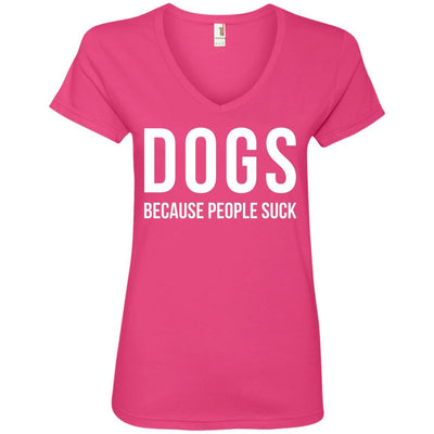 Dogs Because People Suck V-Neck Tee