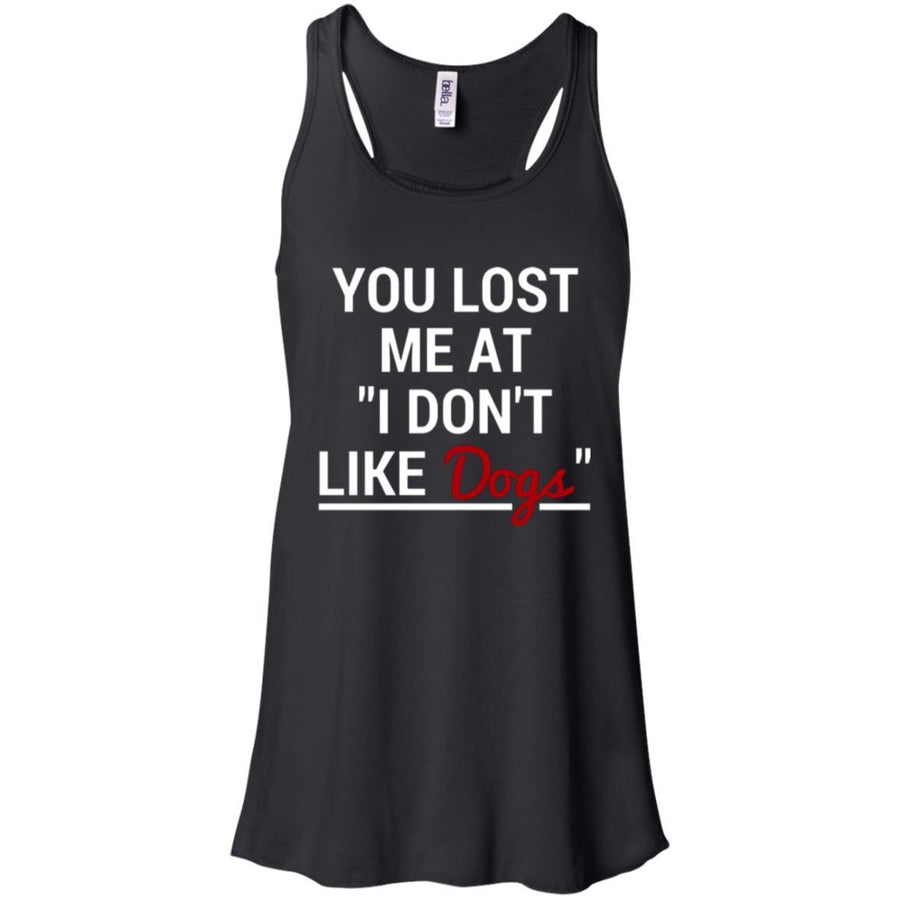 You Lost Me At I Don't Like Dogs Flowy Tank