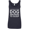 I Support Putting Dog Abusers To Sleep Cotton Tank