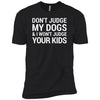 Don't Judge My Dogs And I Won't Judge Your Kids Premium Tee