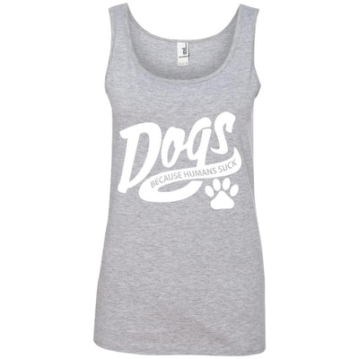 Dogs Because Humans Suck Cotton Tank