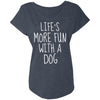 Life's More Fun With A Dog Slouchy Tee