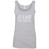 Life Is Short, Spoil Your Dog Cotton Tank