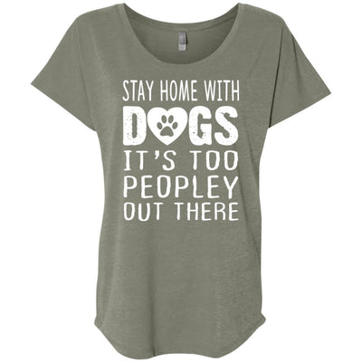 Stay Home With Dogs, It's Too Peopley Out There Slouchy Tee