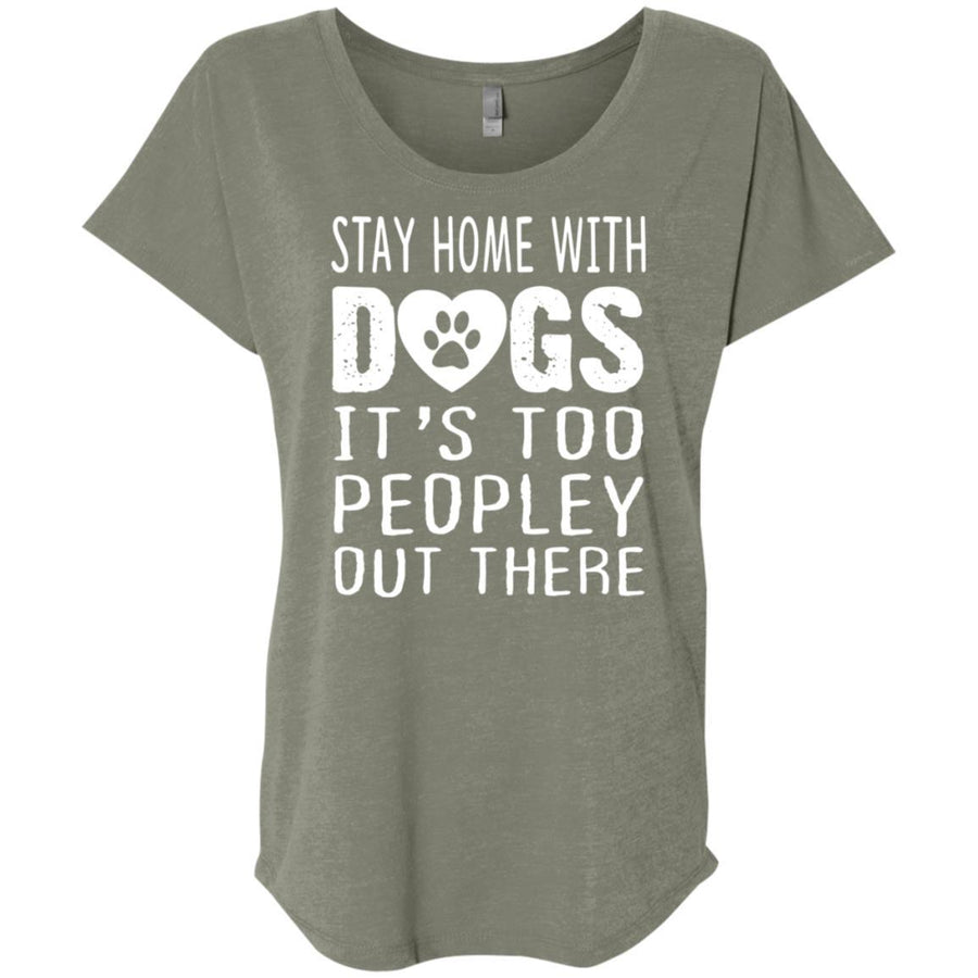 Stay Home With Dogs, It's Too Peopley Out There Slouchy Tee