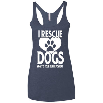I Rescue Dogs What's Your Superpower Triblend Tank