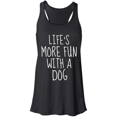 Life's More Fun With A Dog Flowy Tank