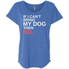 If I Can't Bring My Dog Then No Slouchy Tee