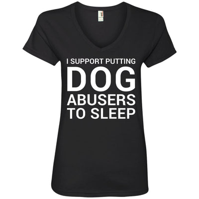 I Support Putting Dog Abusers To Sleep V-Neck Tee