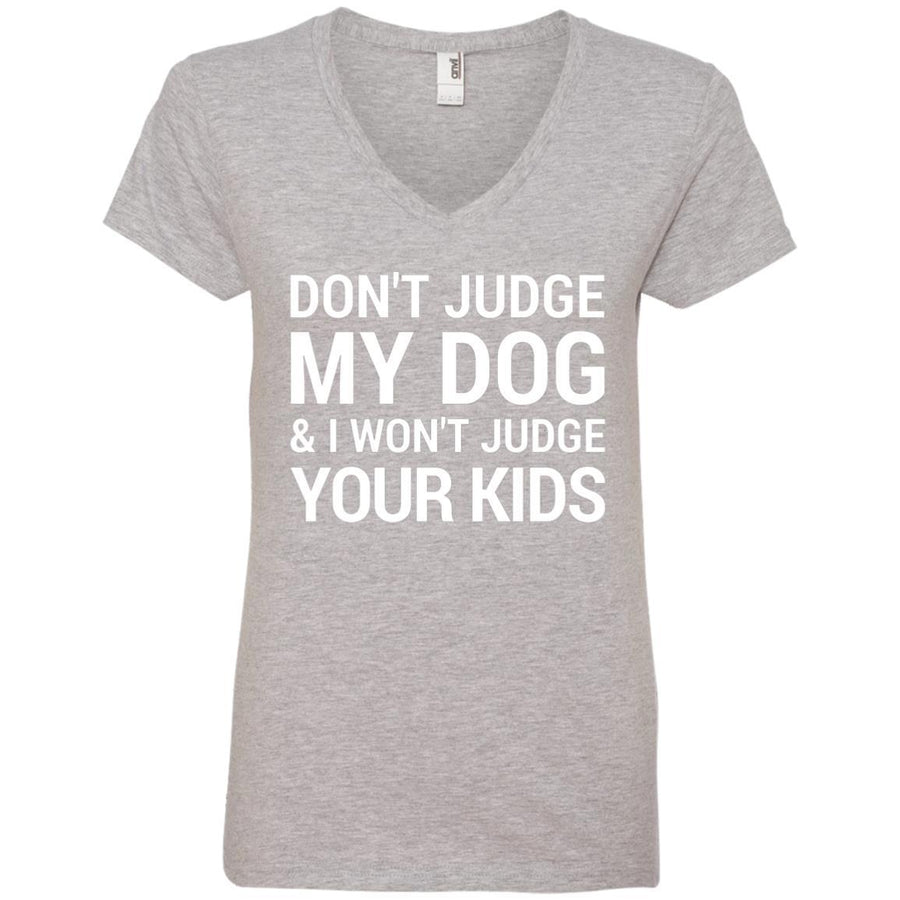 Don't Judge my Dog And I Won't Judge Your Kids V-Neck Tee