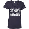 Don't Judge My Dogs And I Won't Judge Your Kids V-Neck Tee
