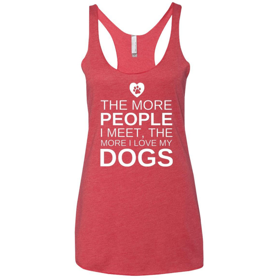 The More People I Meet, The More I Love My Dog Triblend Tank