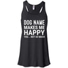 Personalized (Dog Name) My Dog Makes Me Happy Flowy Tank