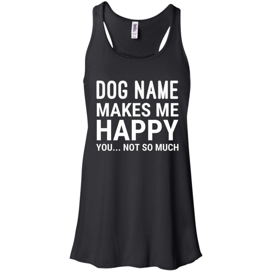 Personalized (Dog Name) My Dog Makes Me Happy Flowy Tank