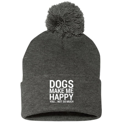 Dogs Make Me Happy, You...Not So Much Knit Pom Beanie