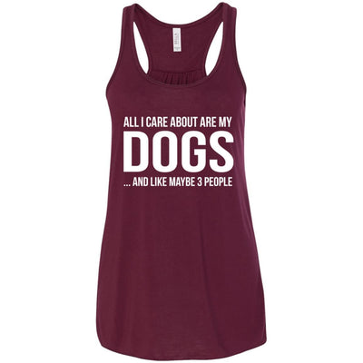 All I Care About Are My Dogs And Like Maybe 3 People Flowy Tank