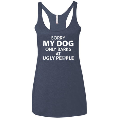 Sorry My Dog Only Barks At Ugly People Triblend Tank