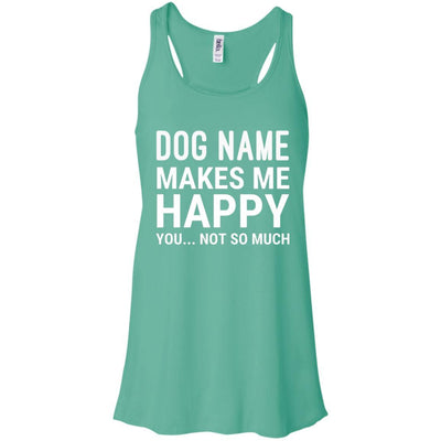 Personalized (Dog Name) My Dog Makes Me Happy Flowy Tank