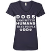 Dogs Make Better Humans V-Neck Tee