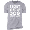 If I Can't Bring My Dog Premium Tee