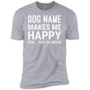 Personalized (Dog Name) My Dog Makes Me Happy Premium Tee