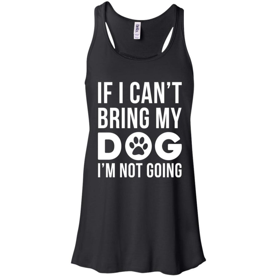If I Can't Bring My Dog I'm Not Going Flowy Tank
