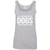 All I Care About Are My Dogs And Like Maybe 3 People Cotton Tank