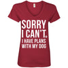 Sorry I Can't, I Have Plans With My Dog V-Neck Tee