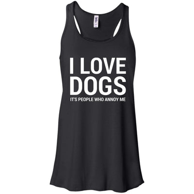 I Love Dogs, It's People Who Annoy Me Flowy Tank