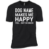 Personalized (Dog Name) My Dog Makes Me Happy Premium Tee