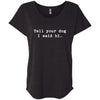 Tell Your Dog I Said Hi Slouchy Tee