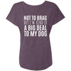 Not To Brag But I'm Kind Of A Big Deal To My Dog Slouchy Tee