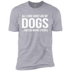 All I Care About Are My Dogs And Like Maybe 3 People Premium Tee