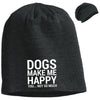 Dogs Make Me Happy, You...Not So Much Slouchy Beanie
