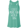 Life's More Fun With A Dog Flowy Tank