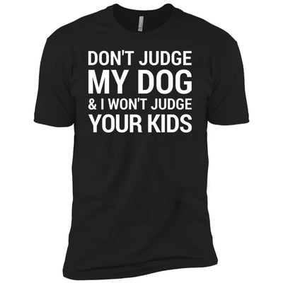 Don't Judge my Dog And I Won't Judge Your Kids Premium Tee